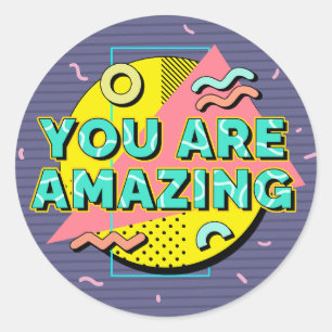 You're Amazing   90s Style    Classic Round Sticker