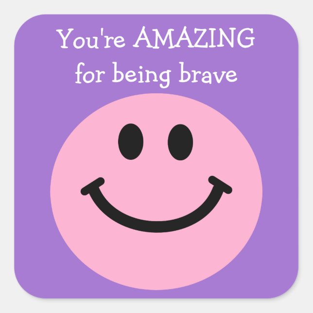 You're Amazing for being brave pink face Square Sticker (Front)