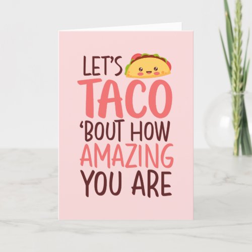 Youre Amazing Funny Taco Food Pun Valentines Day Holiday Card