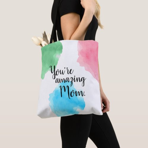 Youre amazing Mom  Water colorful splashes Tote Bag