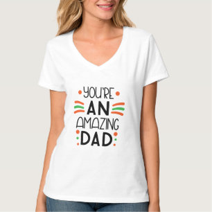 You're an Amazing Dad – Fun & Colorful T-Shirt