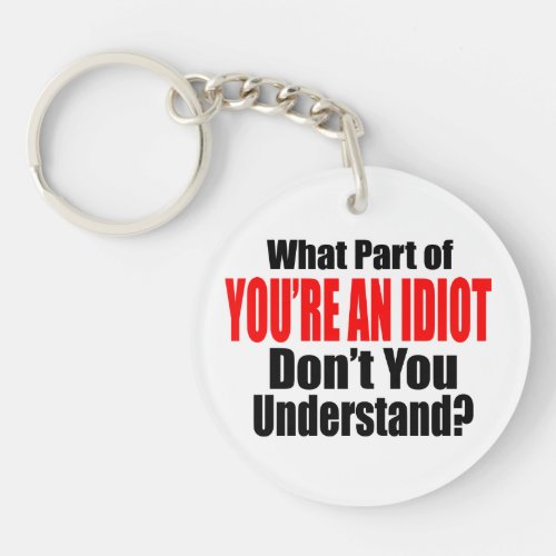 Youre an Idiot Keychain