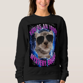 You're an idiot mystery solved cat meme women  sweatshirt
