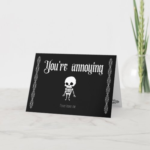 Youre annoying never leave me_ Goth Valentines Thank You Card