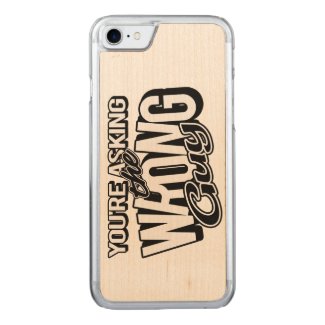You&#39;re asking the wrong guy phone case
