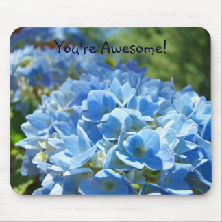 You're Awesome! Blue Hydrangea Flower Garden Mouse Pad