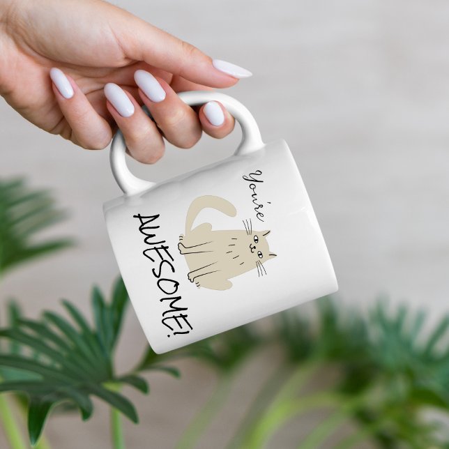 You're Awesome Cat Appreciation Coffee Mug (Creator Uploaded)