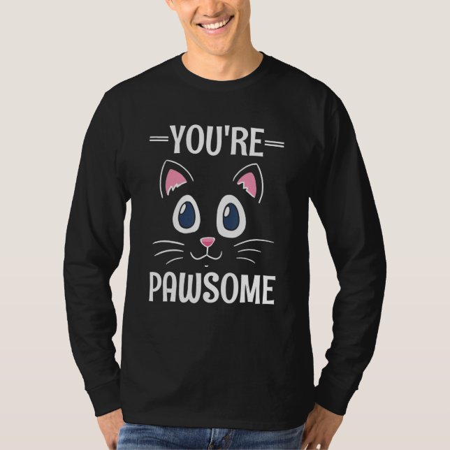 You're Awesome Cat Pun Cat Mom Kitten Dad Birthday T-Shirt (Front)