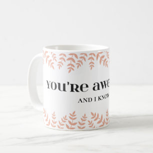 You're Awesome: Love and Affirmation Quote Coffee Mug