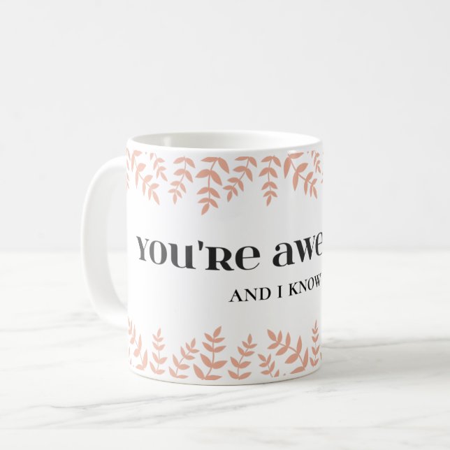 You're Awesome: Love and Affirmation Quote Coffee Mug (Front Left)