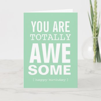 You're Awesome - Mint Birthday Card by AllyJCat at Zazzle