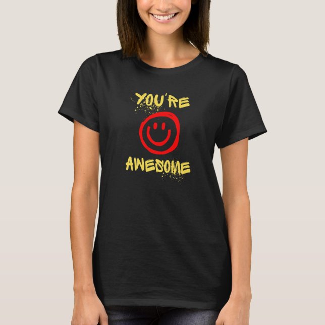 You're Awesome   T-Shirt (Front)