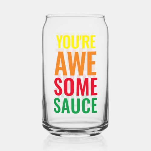 Youre Awesomesauce World Compliment Day Can Glass