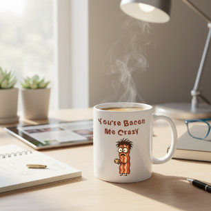 You're Bacon Me Crazy Funny Bacon Pun Coffee Mug
