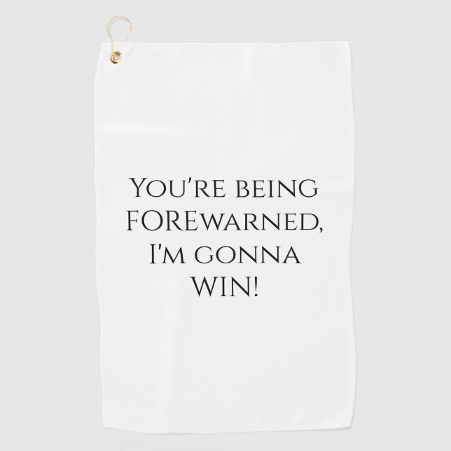 You're Being Forewarned Funny Golf Towel (Front)