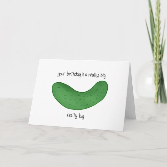 You're Birthday is a Really Big Dill Card | Zazzle.com