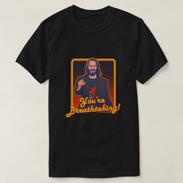 YOU'RE BREATHTAKING!! - Keanu Reeves Classic T-Shirt (Design Front)