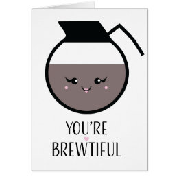 You're Brewtiful Cards