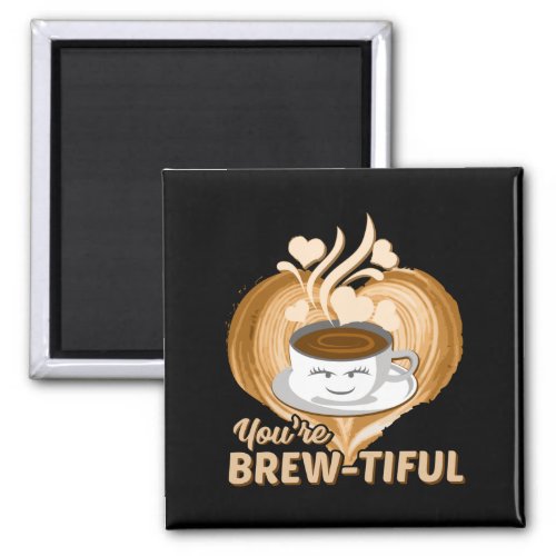 Youre Brewtiful Funny Coffee Novelty Magnet