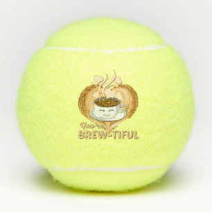 You're Brewtiful Funny Coffee Sayings Tennis Balls
