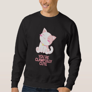 Youre Clawfully Cute Cat Couples Kitten Sweatshirt