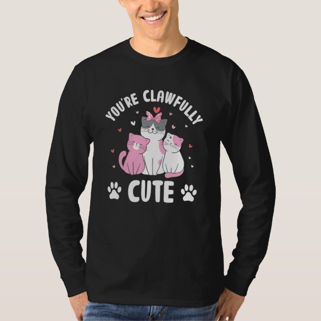 You're Clawfully Cute Cat  Couples Kitten T-Shirt (Front)