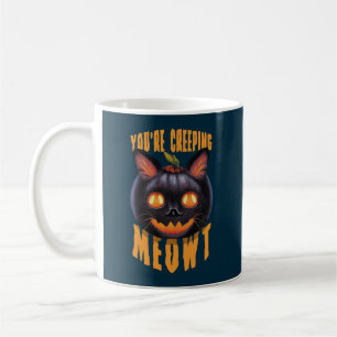 You're Creeping Meowt Halloween Black Cat Coffee Mug