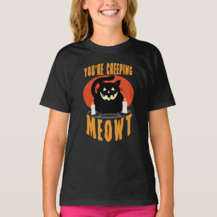 You're Creeping Meowt Halloween Black Cat Pun T-Shirt