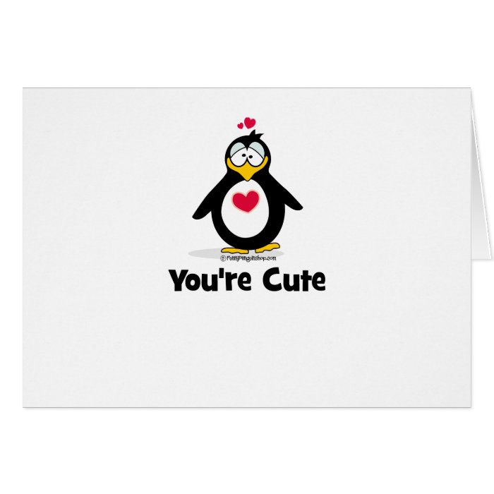 You're Cute Greeting Cards