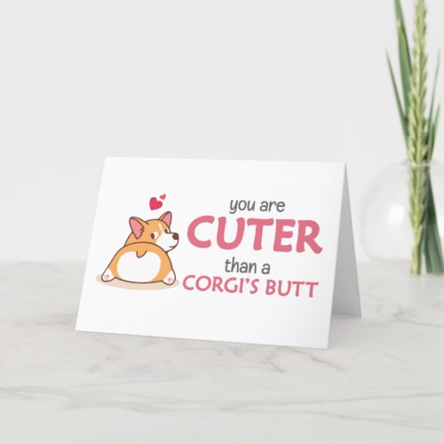 Youre Cuter than a Corgis Butt Card