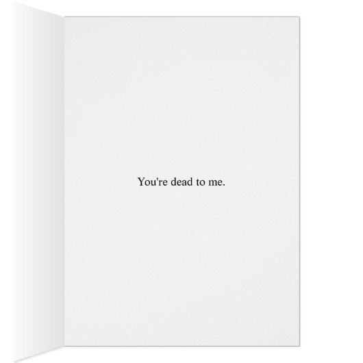 You're dead to me breakup card (Inside (Right))
