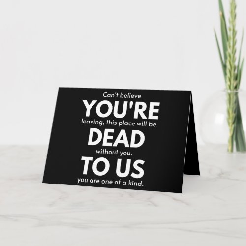 Youre Dead To Us Coworker Going Away Funny Card