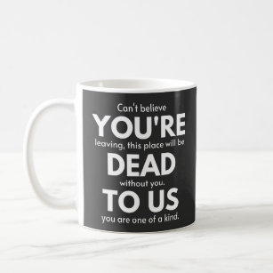 https://rlv.zcache.com/youre_dead_to_us_coworker_going_away_funny_coffee_mug-r803136bf93bc435faf741becff585647_x7jg9_8byvr_307.jpg