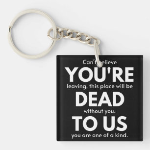 You're Dead To Us, Coworker Going Away, Funny Keychain