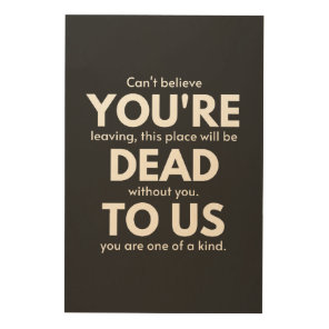 You're Dead To Us, Coworker Going Away, Funny Wood Wall Art