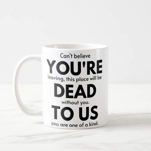 Youre Dead To Us Coworker Leaving Gift Employee Coffee Mug