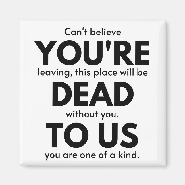 You're Dead To Us, Coworker Leaving Gift, Employee Magnet (Front)