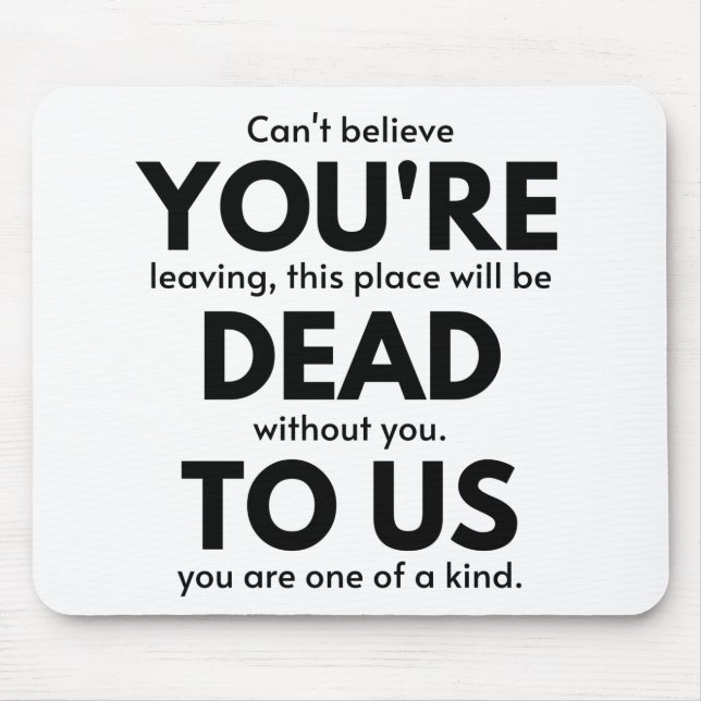 You're Dead To Us, Coworker Leaving Gift, Employee Mouse Pad (Front)