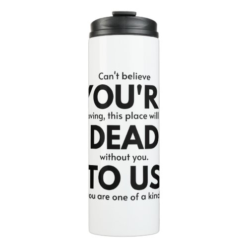 Youre Dead To Us Coworker Leaving Gift Employee Thermal Tumbler