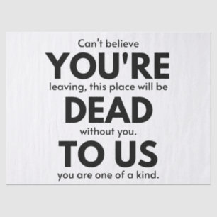 You're Dead To Us, Coworker Leaving Gift, Employee Tissue Paper