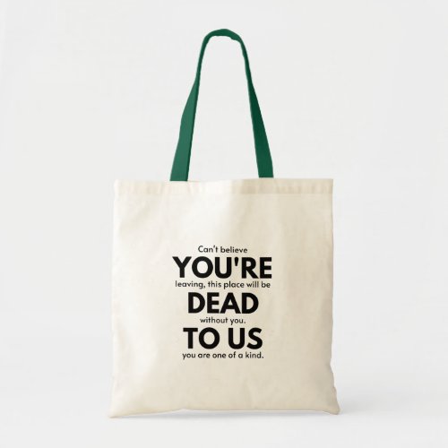 Youre Dead To Us Coworker Leaving Gift Employee Tote Bag