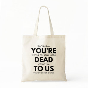 You're Dead To Us, Coworker Leaving Gift, Employee Tote Bag