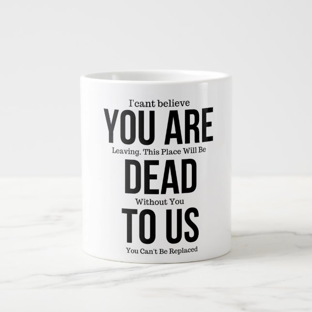 You're Dead to Us Now Giant Coffee Mug (Front)
