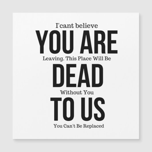 You're Dead to Us Now Magnet (Front)