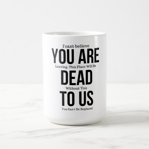 Youre Dead to Us Now Magnet Coffee Mug