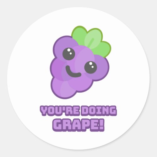 Youre Doing Grape Cute Grape Cartoon Classic Round Sticker