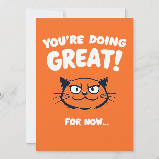 You're Doing Great (For Now...) Funny Cat Greeting Card (Front)