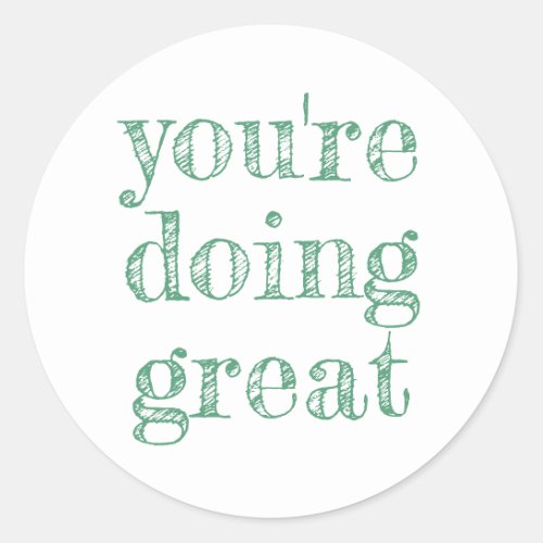 Youre doing great inspirational quote green classic round sticker