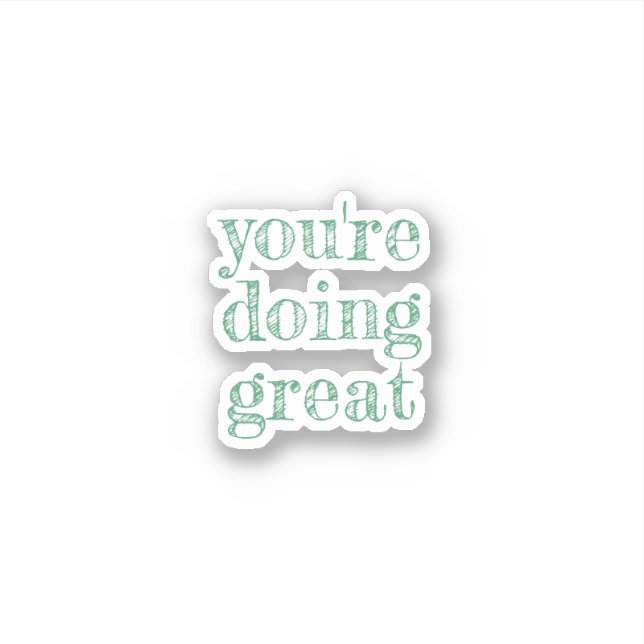 You're doing great, inspirational quote green sticker (Front)