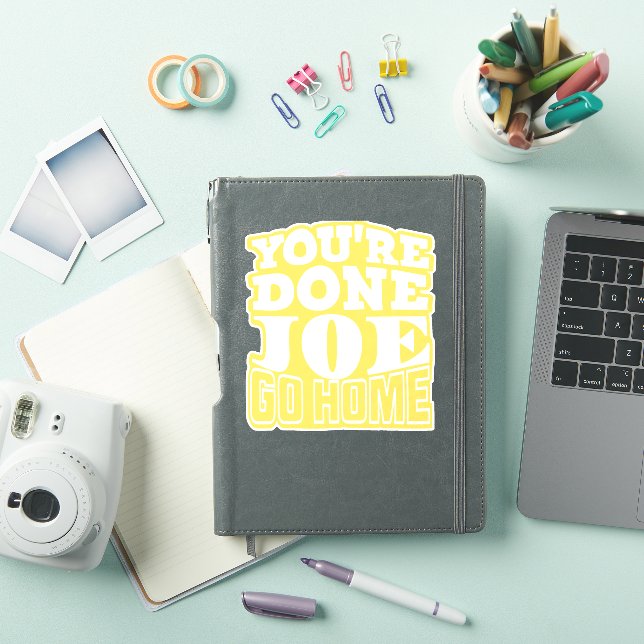 You're Done Joe GO HOME Sticker (iPad Cover)